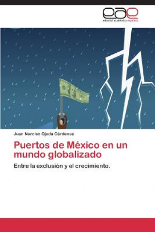 Kniha Puertos de Mexico en un mundo globalizado Juan Narciso Ojeda Cárdenas