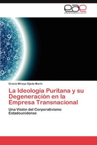 Knjiga Ideologia Puritana y Su Degeneracion En La Empresa Transnacional Gracia Mireya Ojeda Marín