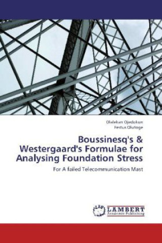 Carte Boussinesq's & Westergaard's Formulae for Analysing Foundation Stress Olalekan Ojedokun