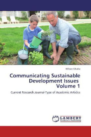 Könyv Communicating Sustainable Development Issues Volume 1 Wilson Okaka