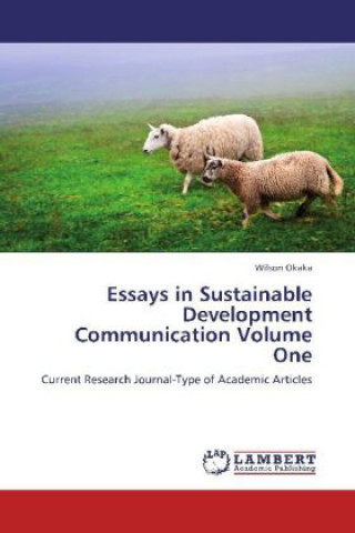 Kniha Essays in Sustainable Development Communication Volume One Wilson Okaka