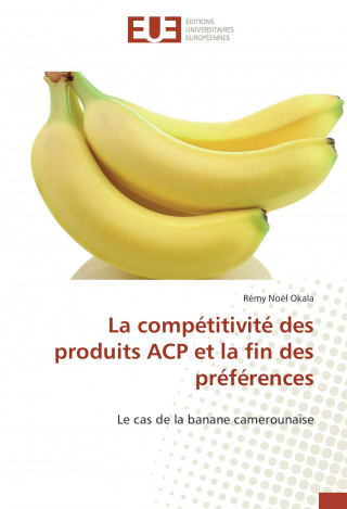 Książka La compétitivité des produits ACP et la fin des préférences Rémy Noël Okala