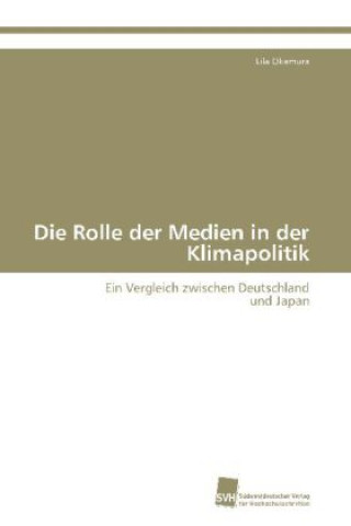 Książka Die Rolle der Medien in der Klimapolitik Lila Okamura