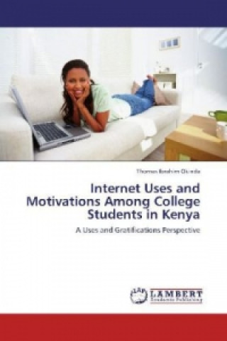 Kniha Internet Uses and Motivations Among College Students in Kenya Thomas Ibrahim Okinda