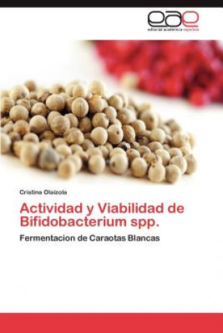 Könyv Actividad y Viabilidad de Bifidobacterium spp. Cristina Olaizola