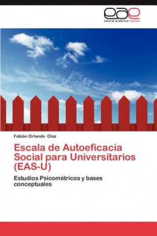 Könyv Escala de Autoeficacia Social Para Universitarios (Eas-U) Fabián Orlando Olaz