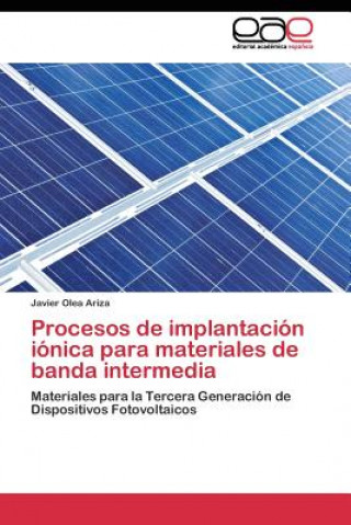 Knjiga Procesos de implantacion ionica para materiales de banda intermedia Javier Olea Ariza