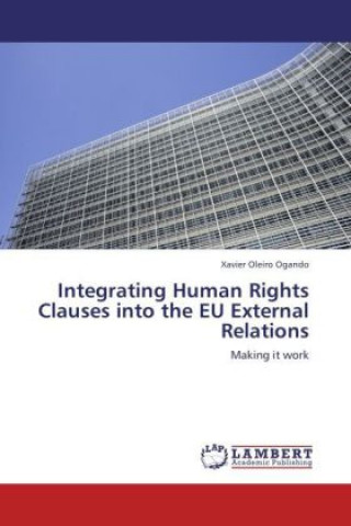 Buch Integrating Human Rights Clauses into the EU External Relations Xavier Oleiro Ogando