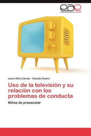 Carte USO de La Television y Su Relacion Con Los Problemas de Conducta Laura Oliva Z Rate