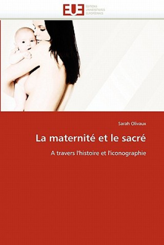 Kniha La Maternit  Et Le Sacr Sarah Olivaux