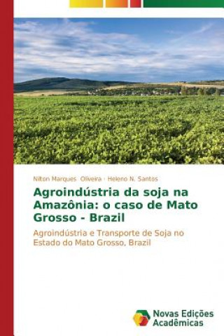 Kniha Agroindustria da soja na Amazonia Nilton Marques Oliveira