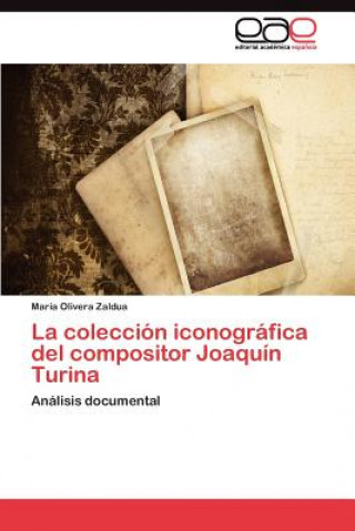 Libro coleccion iconografica del compositor Joaquin Turina María Olivera Zaldua