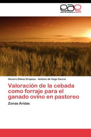 Kniha Valoracion de la cebada como forraje para el ganado ovino en pastoreo Genaro Olmos Oropeza