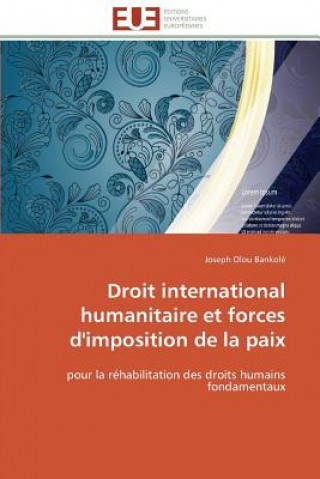 Kniha Droit International Humanitaire Et Forces d'Imposition de la Paix Joseph Olou Bankolé