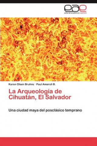 Kniha Arqueologia de Cihuatan, El Salvador Karen Olsen Bruhns