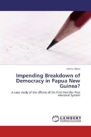 Kniha Impending Breakdown of Democracy in Papua New Guinea? Johnni Olsen