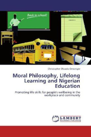 Książka Moral Philosophy, Lifelong Learning and Nigerian Education Christopher Olusola Omoregie