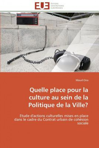 Kniha Quelle Place Pour La Culture Au Sein de la Politique de la Ville? Maud Ona