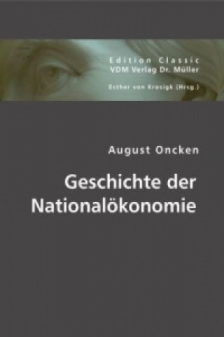 Kniha Geschichte der Nationalökonomie August Oncken