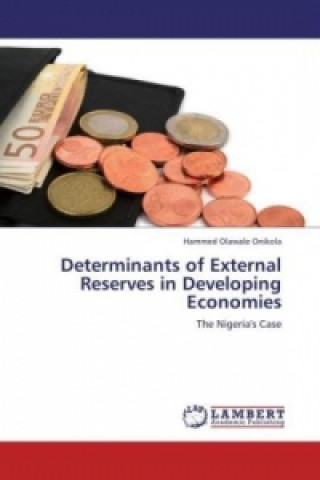 Knjiga Determinants of External Reserves in Developing Economies Hammed Olawale Onikola