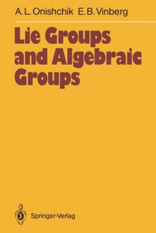 Kniha Lie Groups and Algebraic Groups Arkadij L. Onishchik