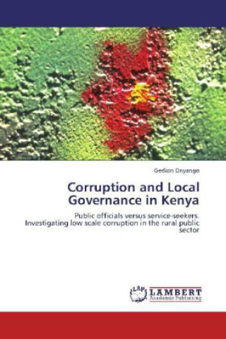 Könyv Corruption and Local Governance in Kenya Gedion Onyango