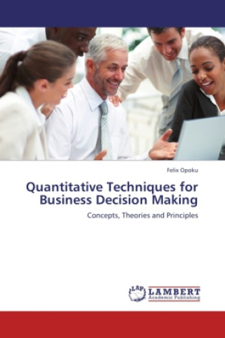 Kniha Quantitative Techniques for Business Decision Making Felix Opoku