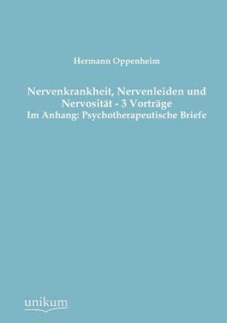 Carte Nervenkrankheit, Nervenleiden und Nervositat - 3 Vortrage Hermann Oppenheim