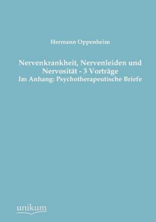 Book Nervenkrankheit, Nervenleiden und Nervositat - 3 Vortrage Hermann Oppenheim