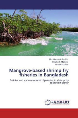 Kniha Mangrove-based shrimp fry fisheries in Bangladesh Md. Harun Or Rashid