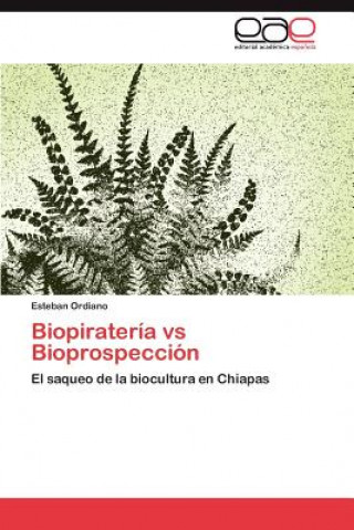 Kniha Biopirateria Vs Bioprospeccion Esteban Ordiano
