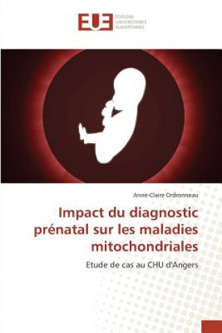 Knjiga Impact Du Diagnostic Pr natal Sur Les Maladies Mitochondriales Anne-Claire Ordronneau