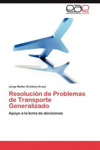 Βιβλίο Resolucion de Problemas de Transporte Generalizado Jorge Walter Orellana Araoz