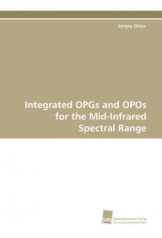 Carte Integrated OPGs and OPOs for the Mid-Infrared Spectral Range Sergey Orlov