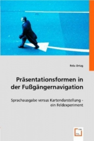 Kniha Präsentationsformen in der Fußgängernavigation Felix Ortag