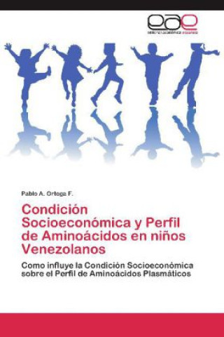 Knjiga Condición Socioeconómica y Perfil de Aminoácidos en niños Venezolanos Pablo A. Ortega F.