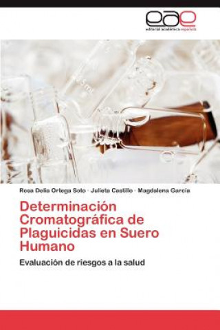 Kniha Determinacion Cromatografica de Plaguicidas en Suero Humano Ortega Soto Rosa Delia