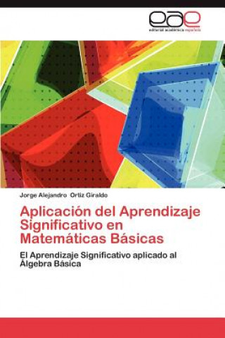 Książka Aplicacion del Aprendizaje Significativo En Matematicas Basicas Jorge Alejandro Ortiz Giraldo