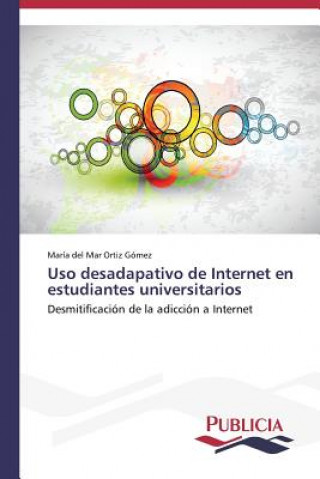 Βιβλίο Uso desadapativo de Internet en estudiantes universitarios María del Mar Ortiz Gómez