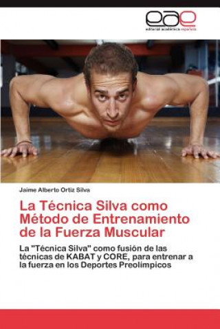 Carte Tecnica Silva como Metodo de Entrenamiento de la Fuerza Muscular Jaime Alberto Ortiz Silva