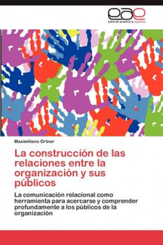 Kniha Construccion de Las Relaciones Entre La Organizacion y Sus Publicos Maximiliano Ortner