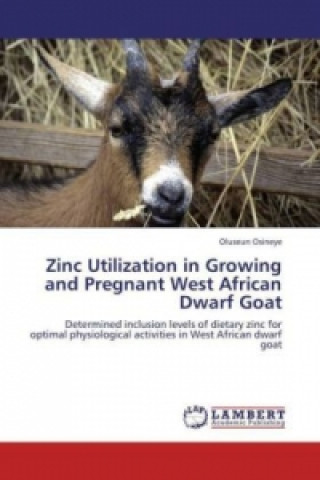 Carte Zinc Utilization in Growing and Pregnant West African Dwarf Goat Oluseun Osineye