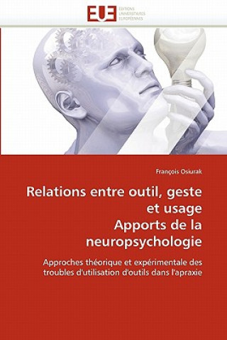 Kniha Relations Entre Outil, Geste Et Usage Apports de la Neuropsychologie Osiurak-F