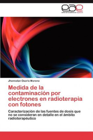 Kniha Medida de la contaminacion por electrones en radioterapia con fotones Jhonnatan Osorio Moreno