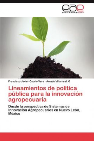 Carte Lineamientos de politica publica para la innovacion agropecuaria Francisco Javier Osorio Vera
