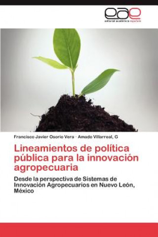 Kniha Lineamientos de politica publica para la innovacion agropecuaria Francisco Javier Osorio Vera