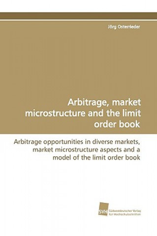 Knjiga Arbitrage, Market Microstructure and the Limit Order Book Jörg Osterrieder