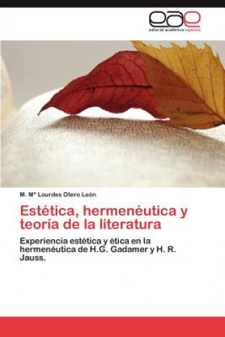 Kniha Estetica, Hermeneutica y Teoria de La Literatura M. María Lourdes Otero León