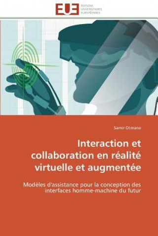 Kniha Interaction Et Collaboration En R alit  Virtuelle Et Augment e Samir Otmane