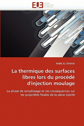 Kniha La Thermique Des Surfaces Libres Lors Du Proc d  d'Injection Moulage Rabie El Otmani